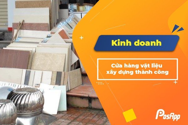 7 Kinh nghiệm kinh doanh vật liệu xây dựng cần biết để thành công